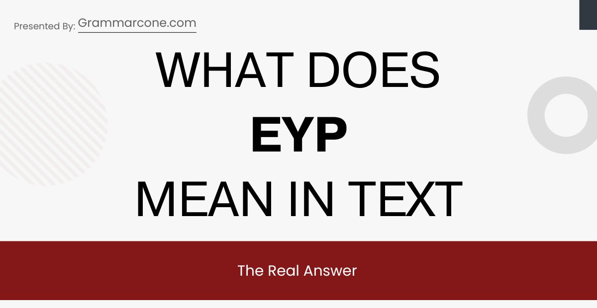 What Does EYP Mean in Text? The Real Answer