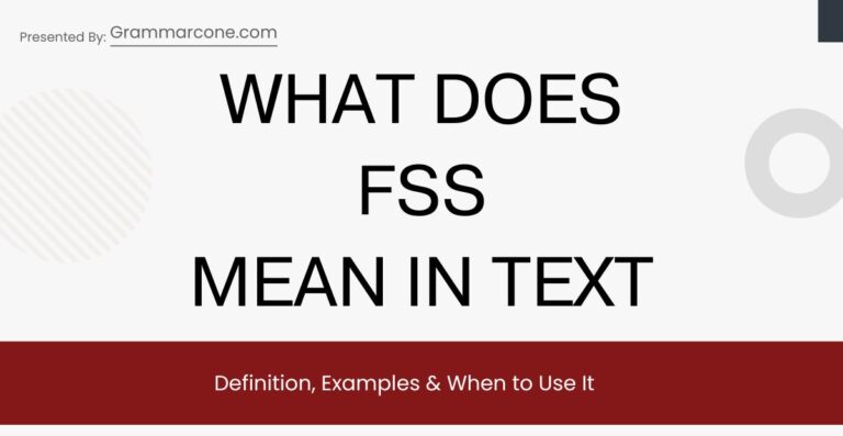 What Does FSS Mean in Text? Definition, Examples & When to Use It