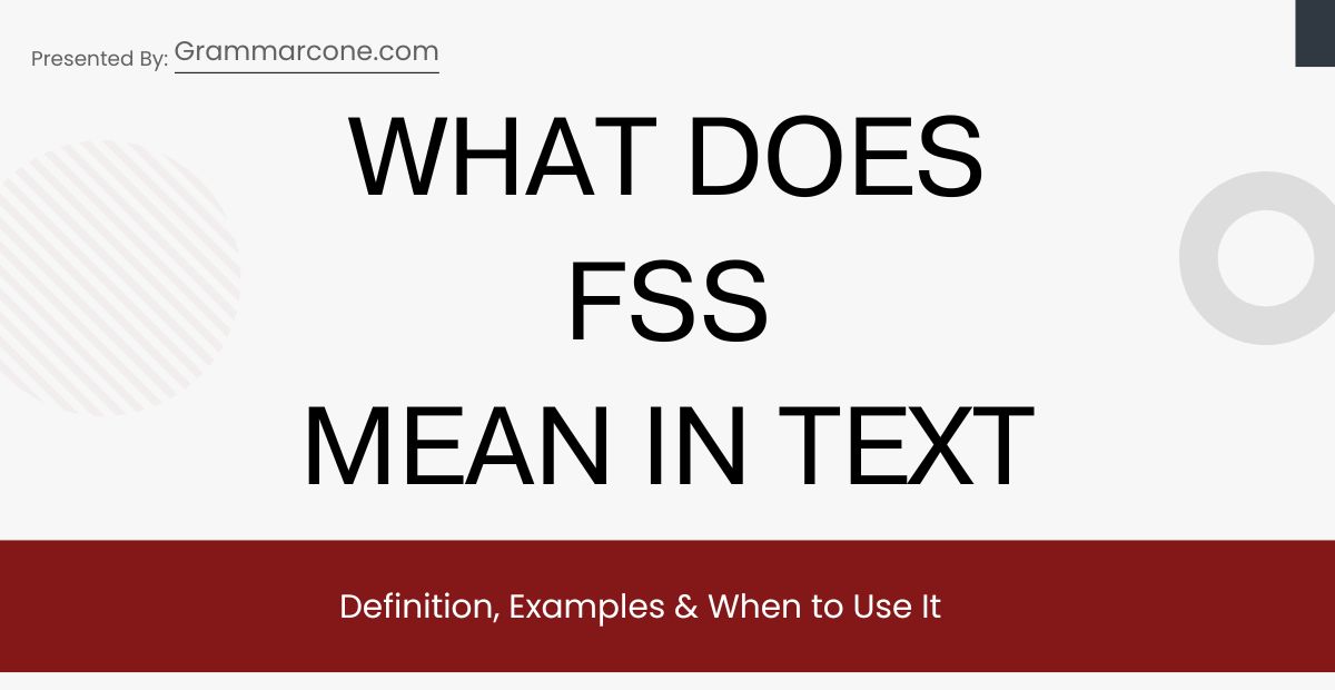 What Does FSS Mean in Text? Definition, Examples & When to Use It