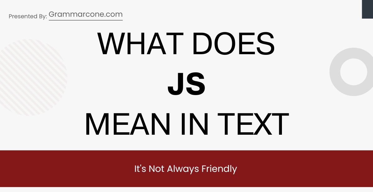 What Does JS Mean in Texting? It's Not Always Friendly
