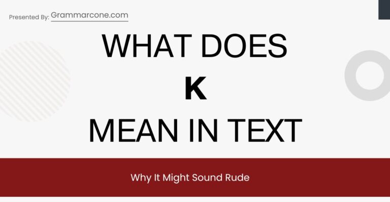 What Does K Mean in Text? And Why It Might Sound Rude