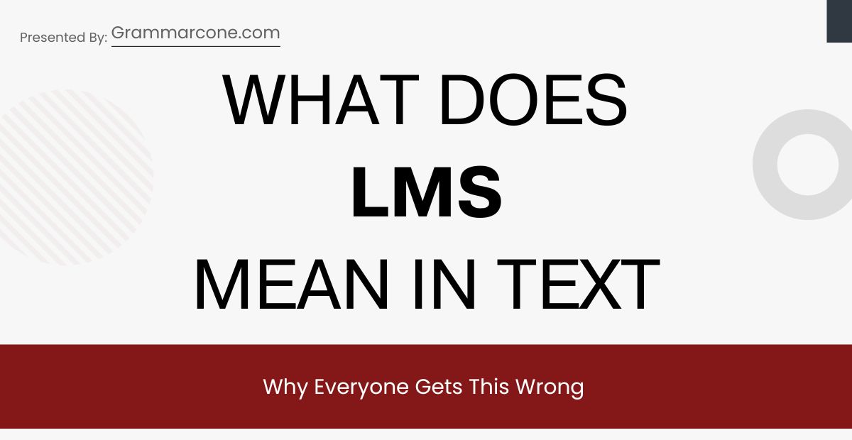 What Does LMS Mean in Texting? Why Everyone Gets This Wrong