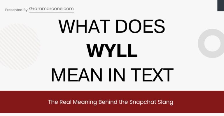 What Does WYLL Mean in Text? The Real Meaning Behind the Snapchat Slang