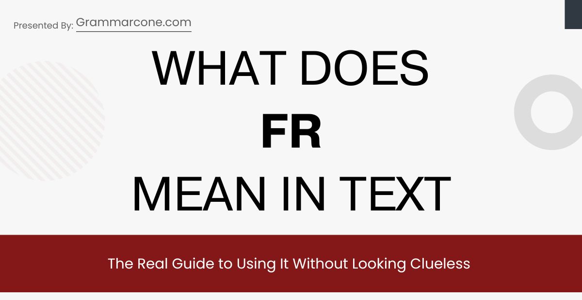 FR Meaning in Text: The Real Guide to Using It Without Looking Clueless