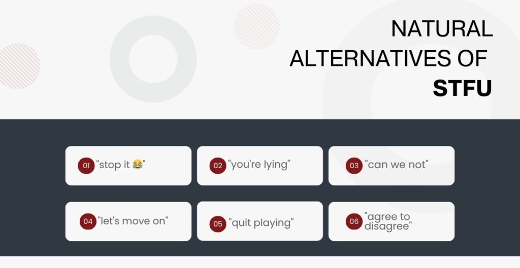 Natural ways to replace STFU in text conversations
