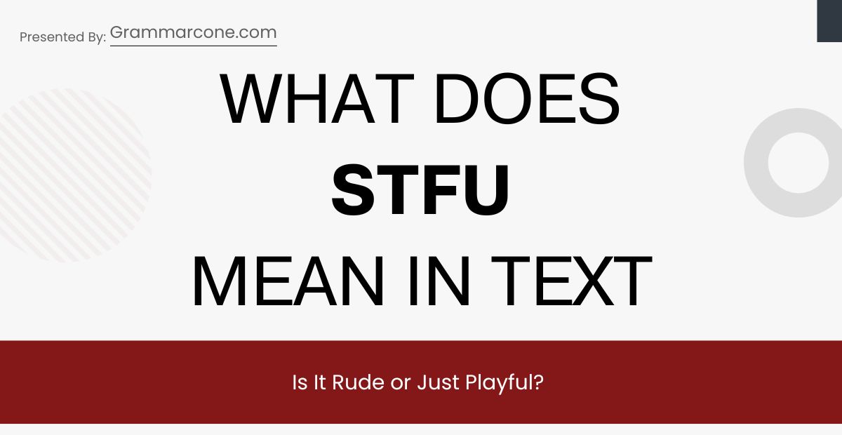 STFU Meaning in Text: Is It Rude or Just Playful?