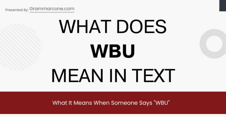 WBU Meaning in Text: What It Means When Someone Says "WBU"