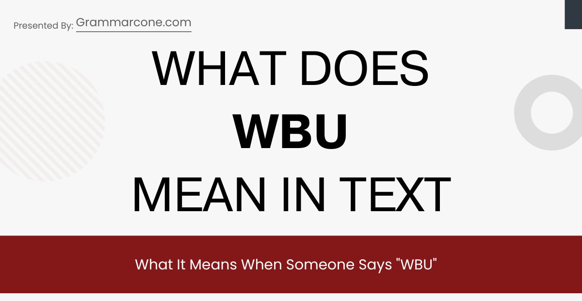WBU Meaning in Text: What It Means When Someone Says "WBU"