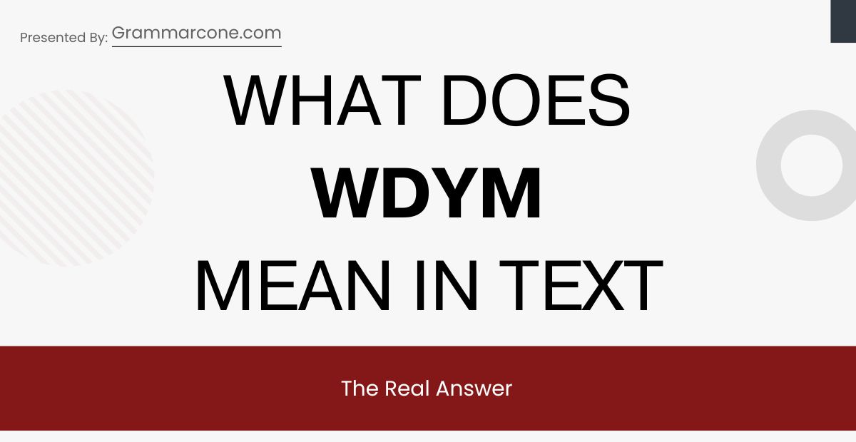WDYM Meaning in Chat: The Real Answer
