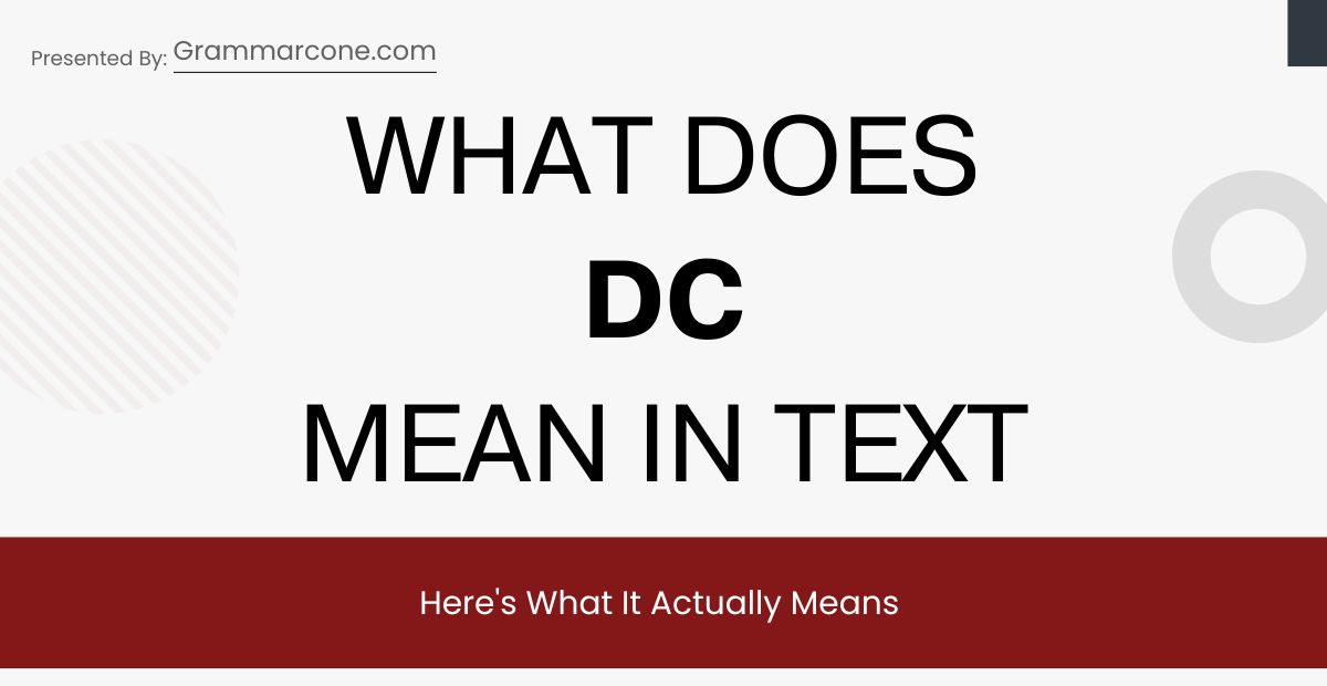 What Does DC Mean in Text? Here's What It Actually Means