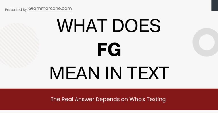 What Does FG Mean in Text? The Real Answer Depends on Who's Texting