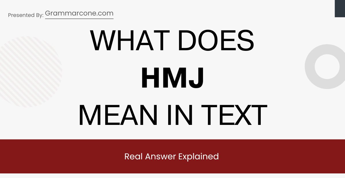 What Does HMJ Mean in Text? Real Answer Explained
