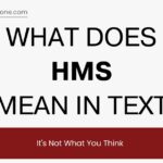 What Does HMS Mean in Text? It's Not What You Think