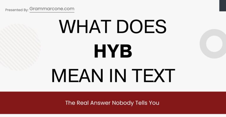 What Does HYB Mean in Text? The Real Answer Nobody Tells You