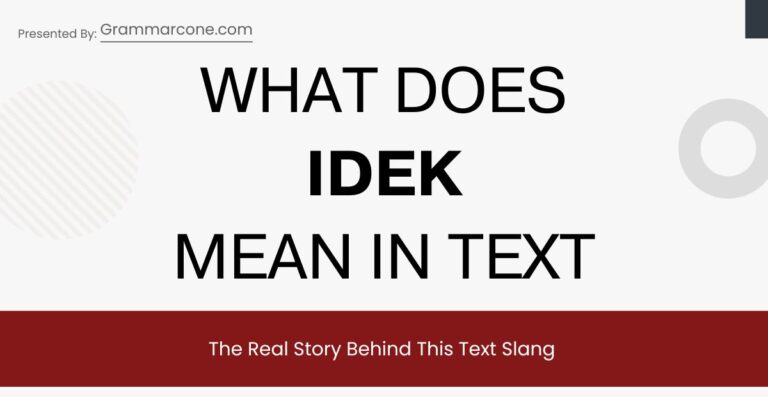 What Does IDEK Mean in Text? The Real Story Behind This Text Slang