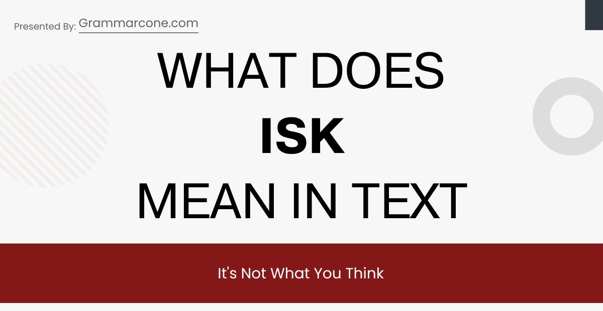 What Does ISK Mean in Text? It's Not What You Think