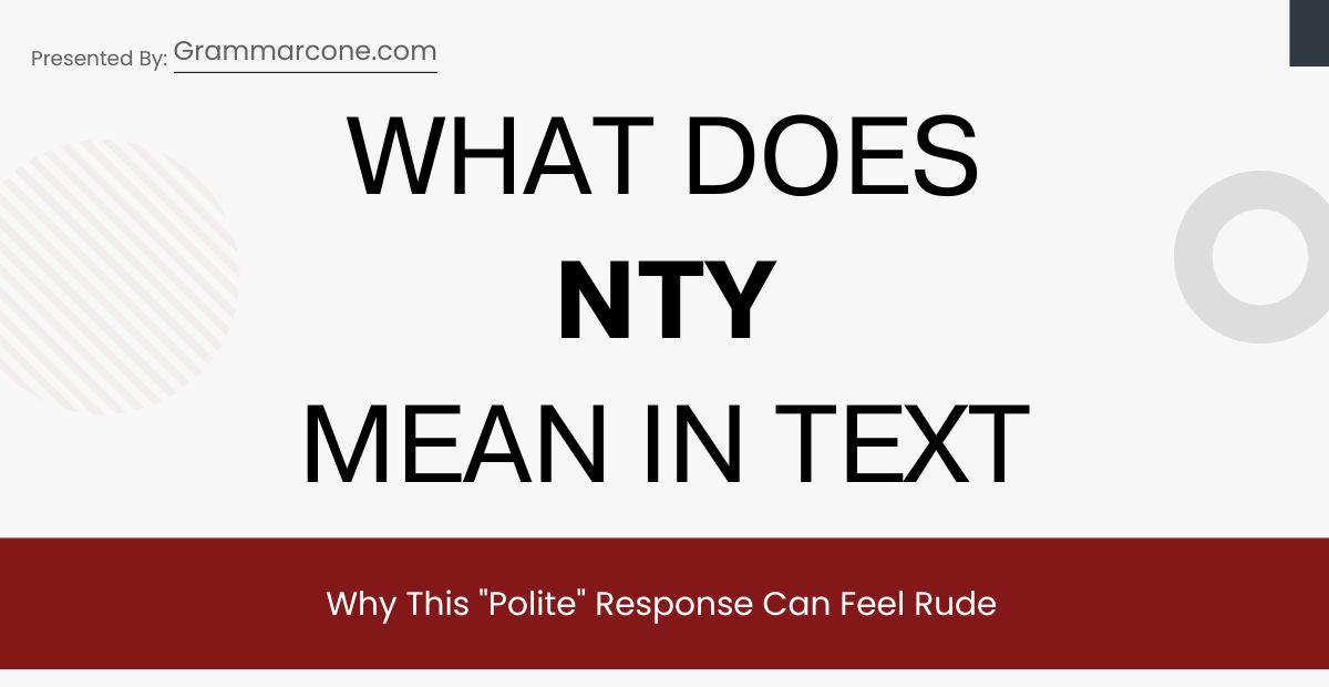 What Does NTY Mean in Text? Why This "Polite" Response Can Feel Rude