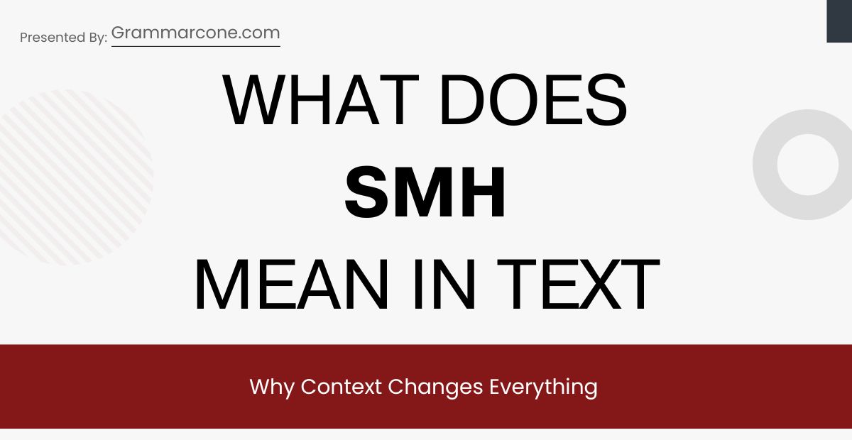 What Does SMH Mean in Text? Why Context Changes Everything