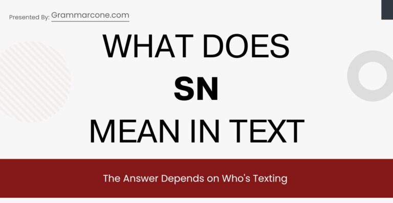 What Does SN Mean in Text? The Answer Depends on Who's Texting