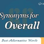 35+ Other Ways to Say "Overall" (With 50+ Examples for Every Synonym)