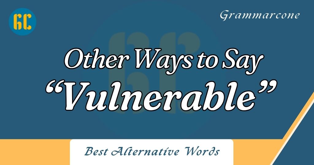 Synonyms of Vulnerable for Writing a Report, Email, or Project Summary